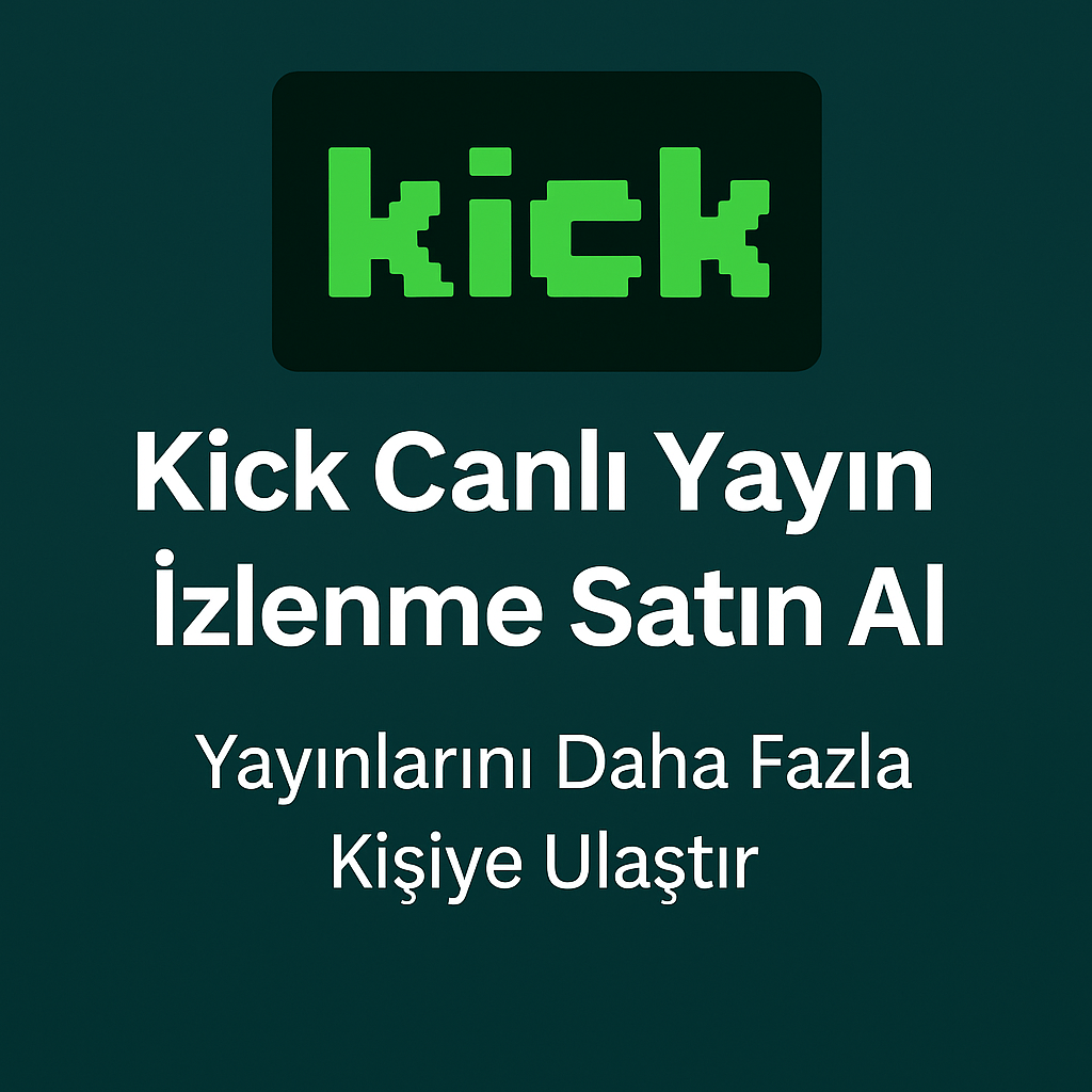 Kick Canlı Yayın İzlenme Satın Al: Yayınlarını Daha Fazla Kişiye Ulaştır
